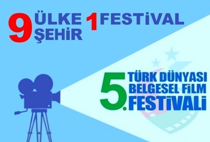 5. TÜRK DÜNYASI BELGESEL FİLM FESTİVALİNİN FİNALİSTLERİ BELİRLENDİ