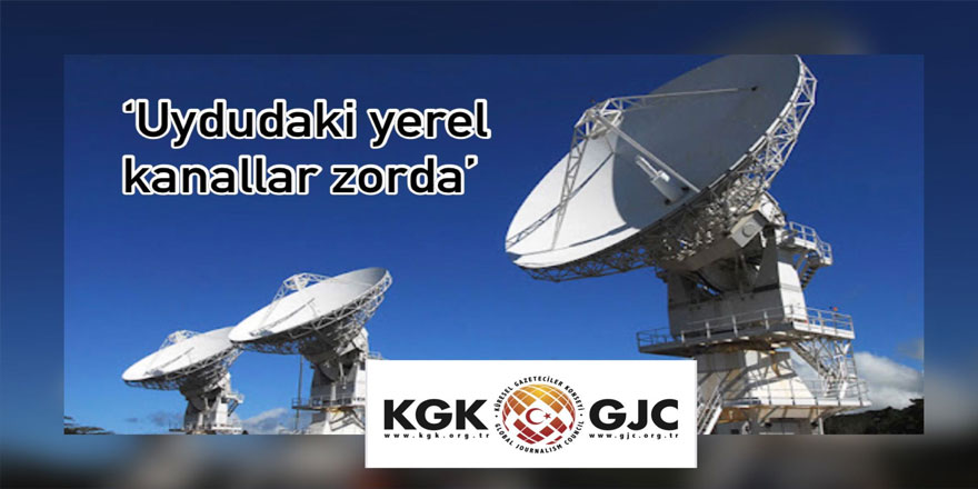 KGK: “UYDUDAKİ YEREL TV KANALLARI ZORDA”