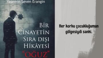 Bir Cinayetin Sıra Dışı Hikâyesi “Oğuz” romanı kitapçılarda