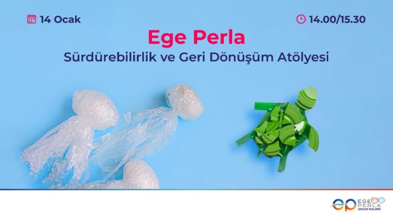 Ege Perla’ dan Sürdürebilirlik ve Geri Dönüşüm Atölyesi