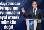 Mark Rutte: Türkiye olmadan Avrupa’nın savunmasını hayal etmek mümkün değil