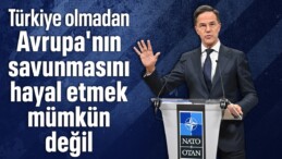 Mark Rutte: Türkiye olmadan Avrupa’nın savunmasını hayal etmek mümkün değil