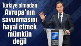 Mark Rutte: Türkiye olmadan Avrupa’nın savunmasını hayal etmek mümkün değil