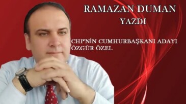 CHP’NİN CUMHURBAŞKANI ADAYI ÖZGÜR ÖZEL