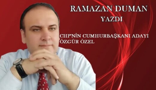 CHP’NİN CUMHURBAŞKANI ADAYI ÖZGÜR ÖZEL