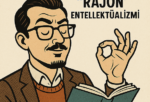 ‘Rajon’ Entellektüalizmi Ve Yarım Bilgiyle Tehcir Konusu