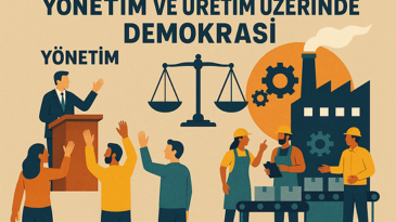 YÖNETİM VE ÜRETİM ÜZERİNDEN DEMOKRASİMİZ