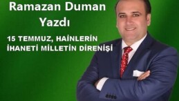 15 TEMMUZ, HAİNLERİN İHANETİ MİLLETİN DİRENİŞİ