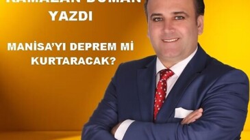 MANİSA’YI DEPREM Mİ KURTARACAK?