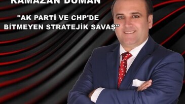 AK PARTİ VE CHP’DE BİTMEYEN STRATEJİK SAVAŞ