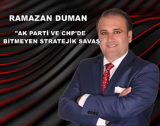 AK PARTİ VE CHP’DE BİTMEYEN STRATEJİK SAVAŞ