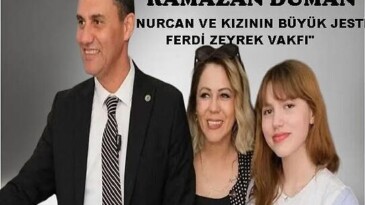“NURCAN VE KIZININ BÜYÜK JESTİ. FERDİ ZEYREK VAKFI”