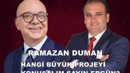 HANGİ BÜYÜK PROJEYİ KONUŞALIM SAYIN ERGÜN?