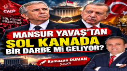 MANSUR YAVAŞ’TAN SOL KANADA BİR DARBE Mİ GELİYOR?