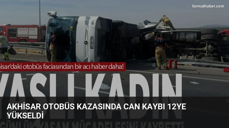 Akhisar otobüs kazasında can kaybı 12ye yükseldi