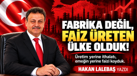 Fabrika Değil, Faiz Üreten Ülke Olduk!