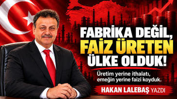 Fabrika Değil, Faiz Üreten Ülke Olduk!