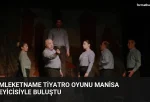 Memleketname Tiyatro Oyunu Manisa İzleyicisiyle Buluştu