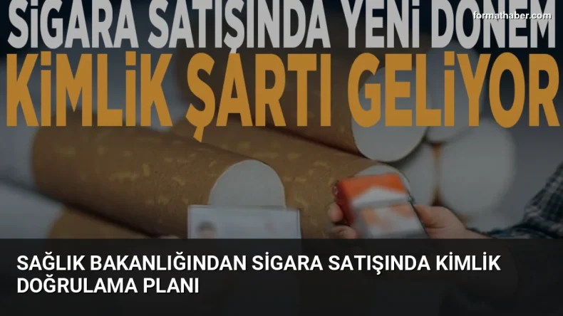 Sağlık Bakanlığından Sigara Satışında Kimlik Doğrulama Planı