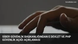 Siber Güvenlik Başkanlığından e Devlet ve PHP Güvenlik Açığı Açıklaması