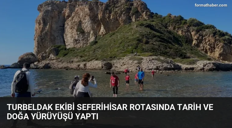 TURBELDAK ekibi Seferihisar rotasında tarih ve doğa yürüyüşü yaptı